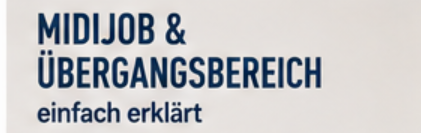 Midijob & Übergangsbereich einfach erklärt: So rechnest du 2026 richtig ab